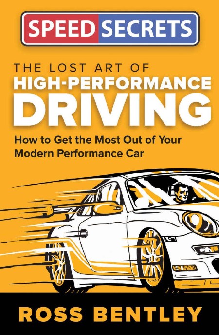 The Lost Art of High-Performance Driving by Ross Bentley