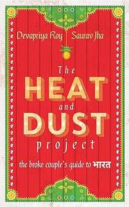 The Heat and Dust Project The Broke Couple’s Guide to Bharat