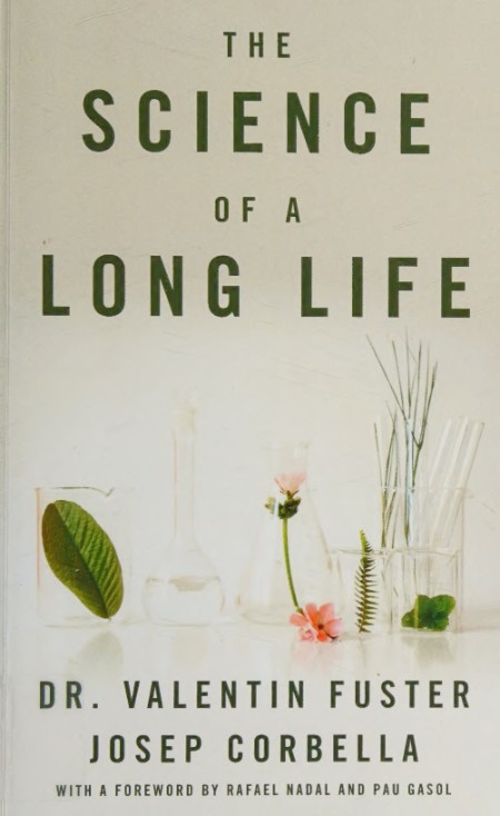 The Science of a Long Life: the Art of Living More and the Science of Living Bette...