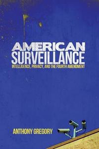 American Surveillance Intelligence, Privacy, And The Fourth Amendment