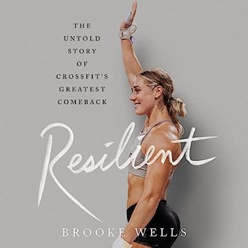 Resilient: The Untold Story of CrossFit's Greatest Comeback [Audiobook]