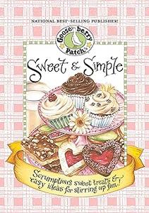 Sweet & Simple Cookbook Scrumptious sweet treats & easy ideas for stirring up fun!