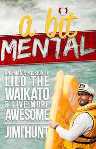 A Bit Mental One Man's Mission to Lilo the Waikato