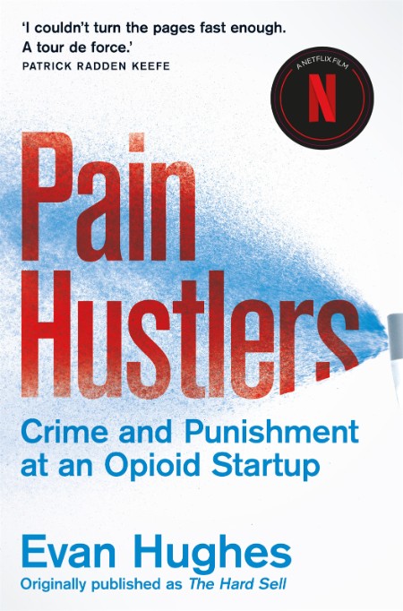 Pain Hustlers by Evan Hughes 4cb3835e8d874091cf4b30de5ab634c5