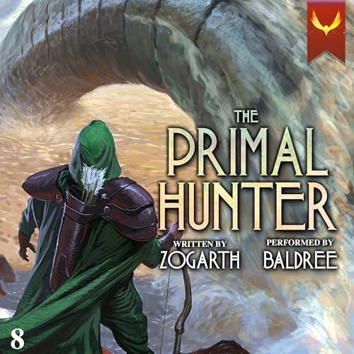 The Primal Hunter 8 A LitRPG Adventure [Audiobook]