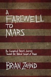 A Farewell to Mars An Evangelical Pastor’s Journey Toward the Biblical Gospel of Peace