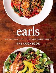 Earls The Cookbook Eat a Little. Eat a Lot. 110 of Your Favourite Recipes (2024)