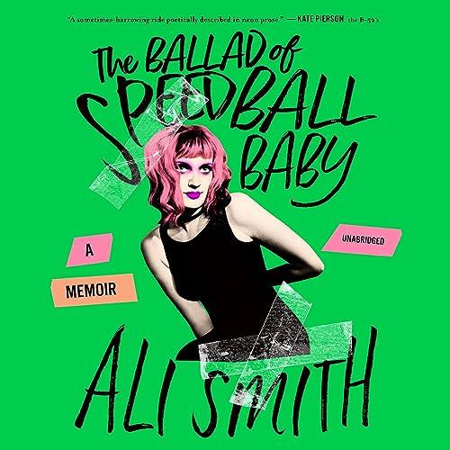 The Ballad of Speedball Baby A Memoir [Audiobook]