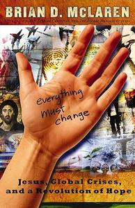 Everything Must Change Jesus, global crises, and a revolution of hope