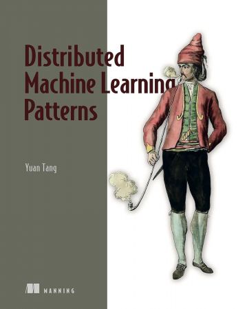 Distributed Machine Learning Patterns (Final Release) (True EPUB)