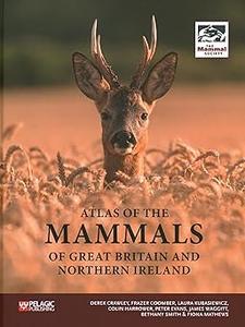Atlas of the Mammals of Great Britain and Northern Ireland