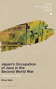 Japan's Occupation of Java in the Second World War A Transnational History (SOAS Studies in Modern and Contemporary Japan)