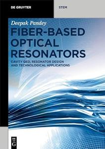 Fiber–Based Optical Resonators Cavity QED, Resonator Design and Technological Applications (De Gruyter STEM)