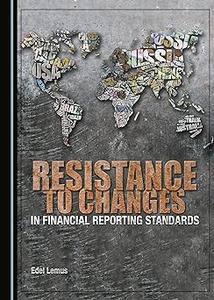 Resistance to Changes in Financial Reporting Standards