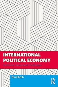 International Political Economy Contexts, Issues and Challenges