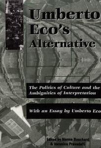 Umberto Eco's alternative  The politics of culture and the ambiguities of interpretation
