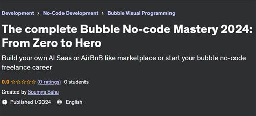The complete Bubble No-code Mastery 2024 From Zero to Hero