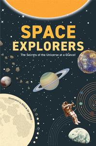 Space Explorers The Secrets of the Universe at a Glance!