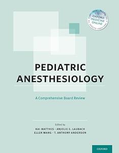 Pediatric Anesthesiology A Comprehensive Board Review