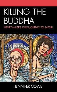 Killing the Buddha Henry Miller’s Long Journey to Satori
