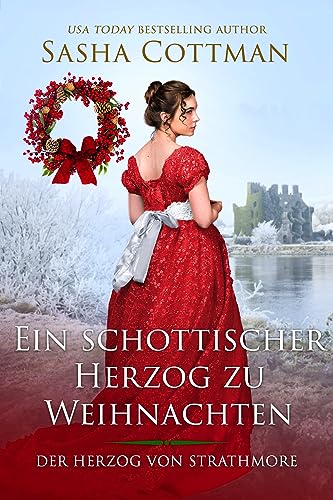 Sasha Cottman - Ein schottischer Herzog zu Weihnachten: Historischer Liebesroman