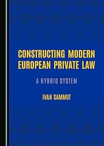 Constructing Modern European Private Law