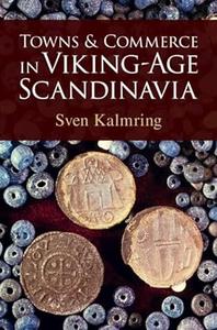 Towns and Commerce in Viking–Age Scandinavia
