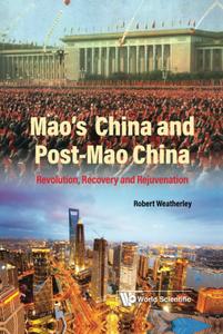 Mao's China And Post–mao China Revolution, Recovery And Rejuvenation