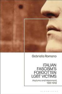 Italian Fascism’s Forgotten LGBT Victims Asylums and Internment, 1922 – 1943 (EPUB)