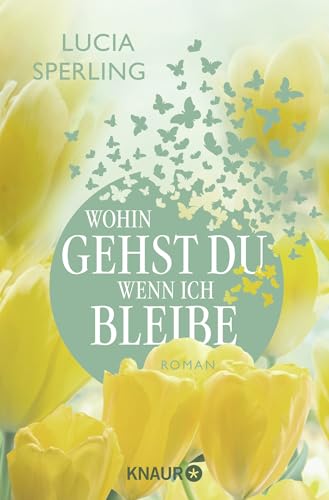Sperling, Lucia - Wohin gehst du, wenn ich bleibe