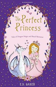 The Perfect Princess Tales of Dragon Magic and Royal Romance