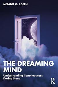The Dreaming Mind Understanding Consciousness During Sleep