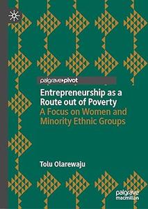 Entrepreneurship as a Route out of Poverty A Focus on Women and Minority Ethnic Groups