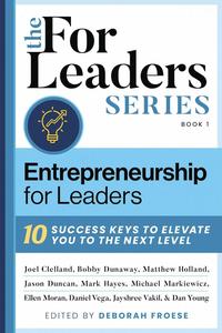 Entrepreneurship For Leaders 10 Success Keys To Elevate You To The Next Level (For Leaders Series)