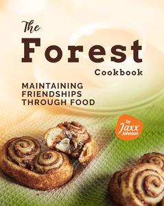 The Forest Cookbook Maintaining Friendships Through Food