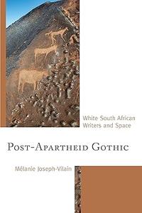 Post-Apartheid Gothic White South African Writers and Space