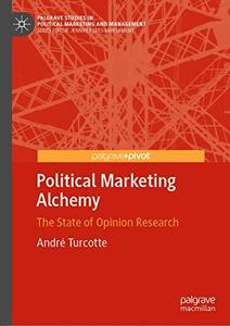 Political Marketing Alchemy The State Of Opinion Research