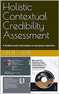 Holistic Contextual Credibility Assessment A Reality–based Alternative to Deception Detection
