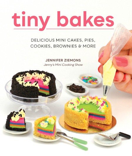Tiny Bakes by Jennifer Ziemons