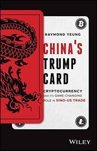 China's Trump Card Cryptocurrency And Its Game–Changing Role In Sino–US Trade