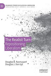 The Realist Turn Repositioning Liberalism