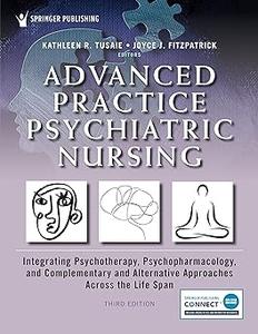 Advanced Practice Psychiatric Nursing Integrating Psychotherapy, Psychopharmacology, and Complementary and Alternative  Ed 3