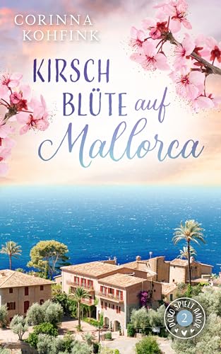 Cover: Corinna Kohfink - Kirschblüte auf Mallorca: Liebesroman mit heiteren und berührenden Momenten (Doro spielt Amor 2)