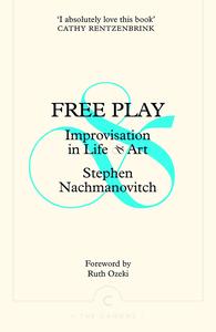 Free Play Improvisation in Life and Art (Canons)