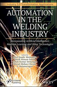 Automation in the Welding Industry Incorporating Artificial Intelligence, Machine Learning and Other Technologies