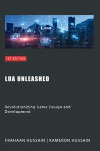 Lua Unleashed  Revolutionizing Game Design and Development