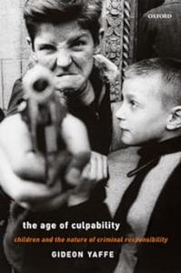 The Age of Culpability Children and the Nature of Criminal Responsibility (2024)