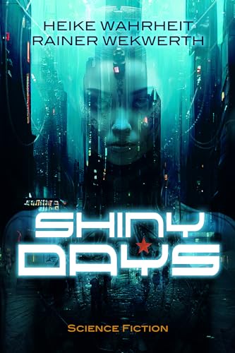 Cover: Rainer Wekwerth - Shiny Days: Science Fiction Thriller