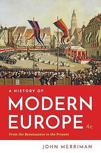 A History of Modern Europe From the Renaissance to the Present, 4th Edition