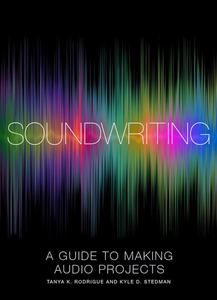 Soundwriting A Guide to Making Audio Projects